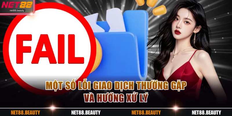 Một số lỗi giao dịch thường gặp và hướng xử lý