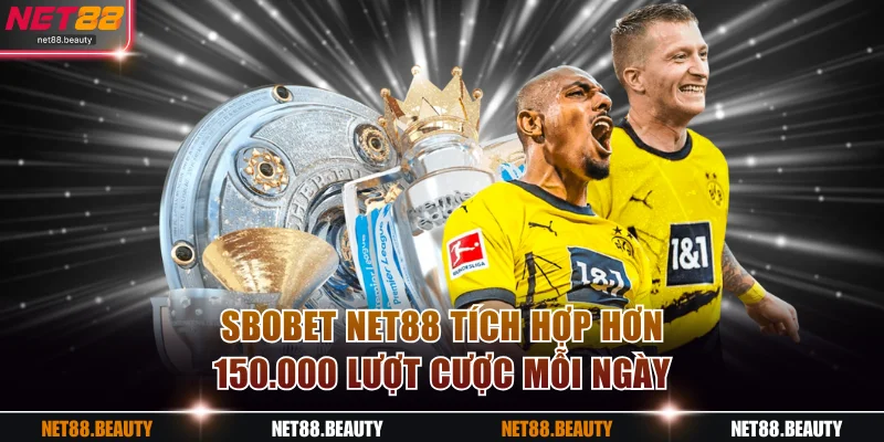 SBOBET NET88 tích hợp hơn 150.000 lượt cược mỗi ngày 